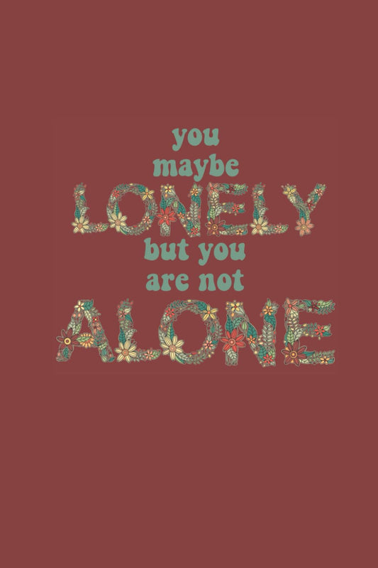 You Maybe Lonely But You Are Not Alone Journal- Red Rock Edition