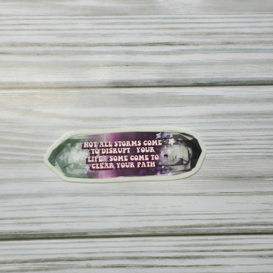 Watermelon Tourmaline inspired crystal with the quote Not All Storms Come To Disrupt Your Life...Some Come To Clear Your Path